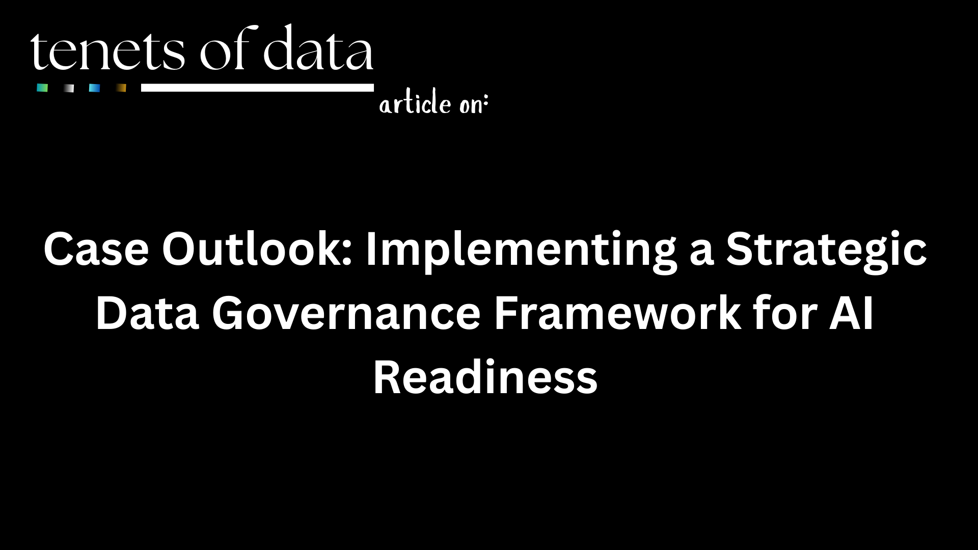 Case Outlook: Implementing a Strategic Data Governance Framework for AI Readiness