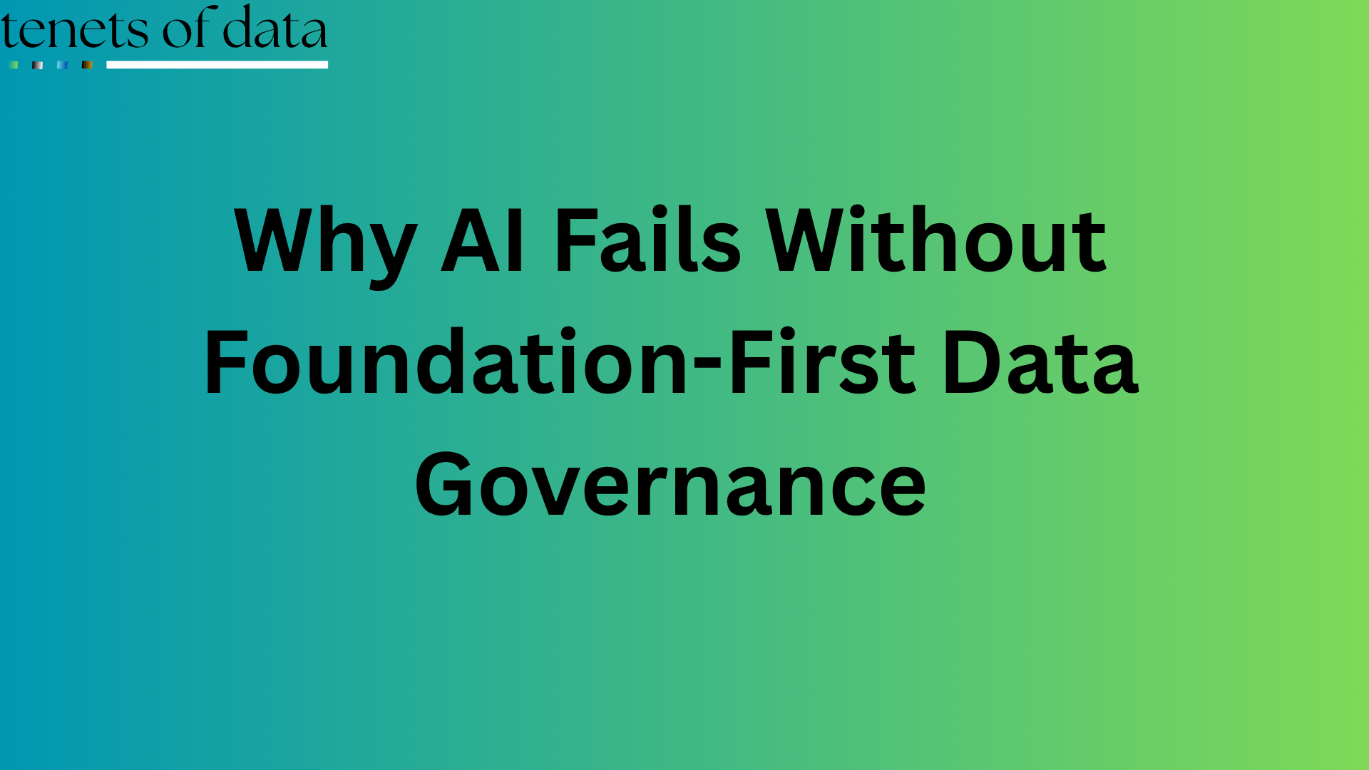 Why AI Fails Without Foundation-First Data Governance